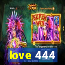 love 444